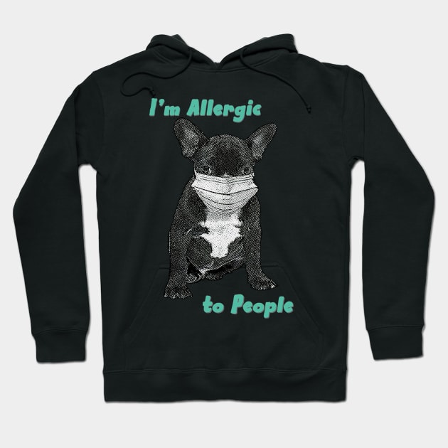 Im Allergic to People Hoodie by HillySeonard